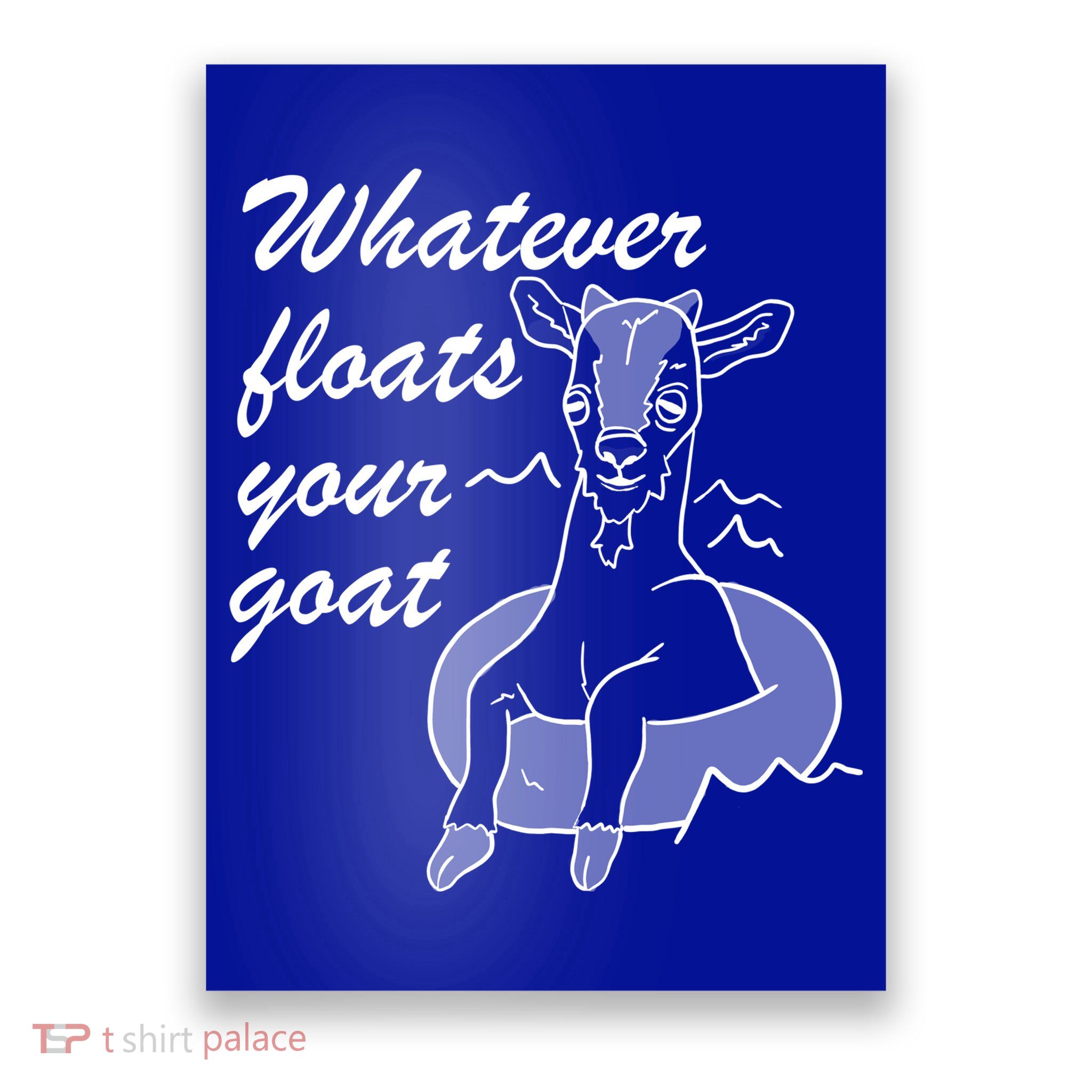 What Ever Floats Your Goat Poster