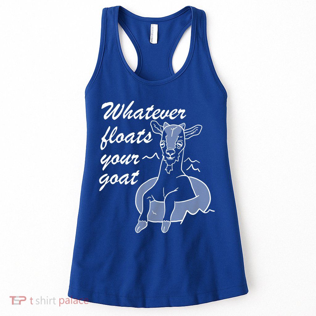 What Ever Floats Your Goat Womens Tank Top