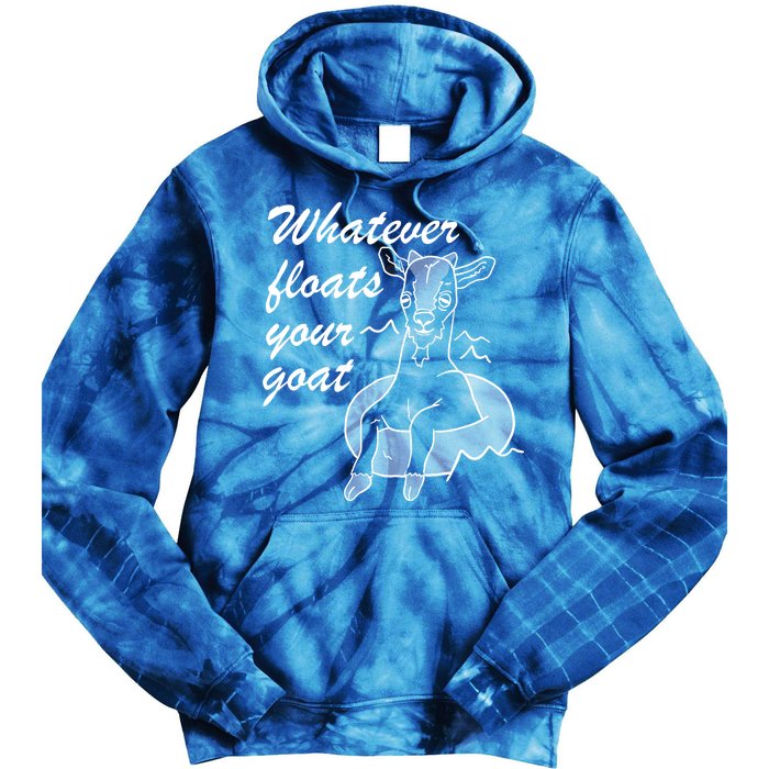 What Ever Floats Your Goat Tie Dye Hoodie