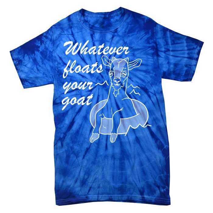 What Ever Floats Your Goat Tie-Dye T-Shirt