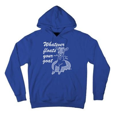 What Ever Floats Your Goat Tall Hoodie