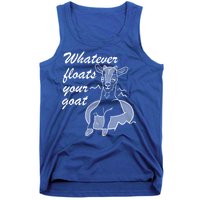 What Ever Floats Your Goat Tank Top