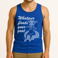 What Ever Floats Your Goat Tank Top
