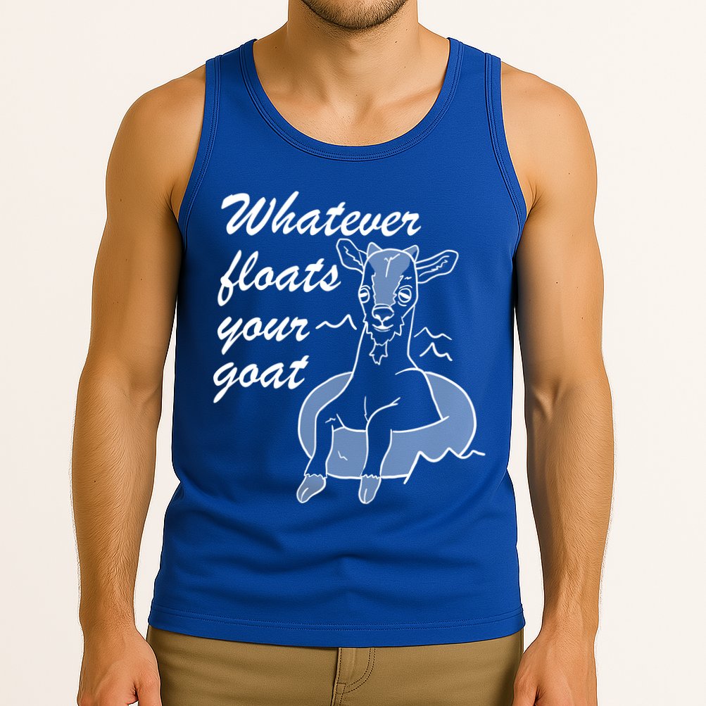 What Ever Floats Your Goat Tank Top