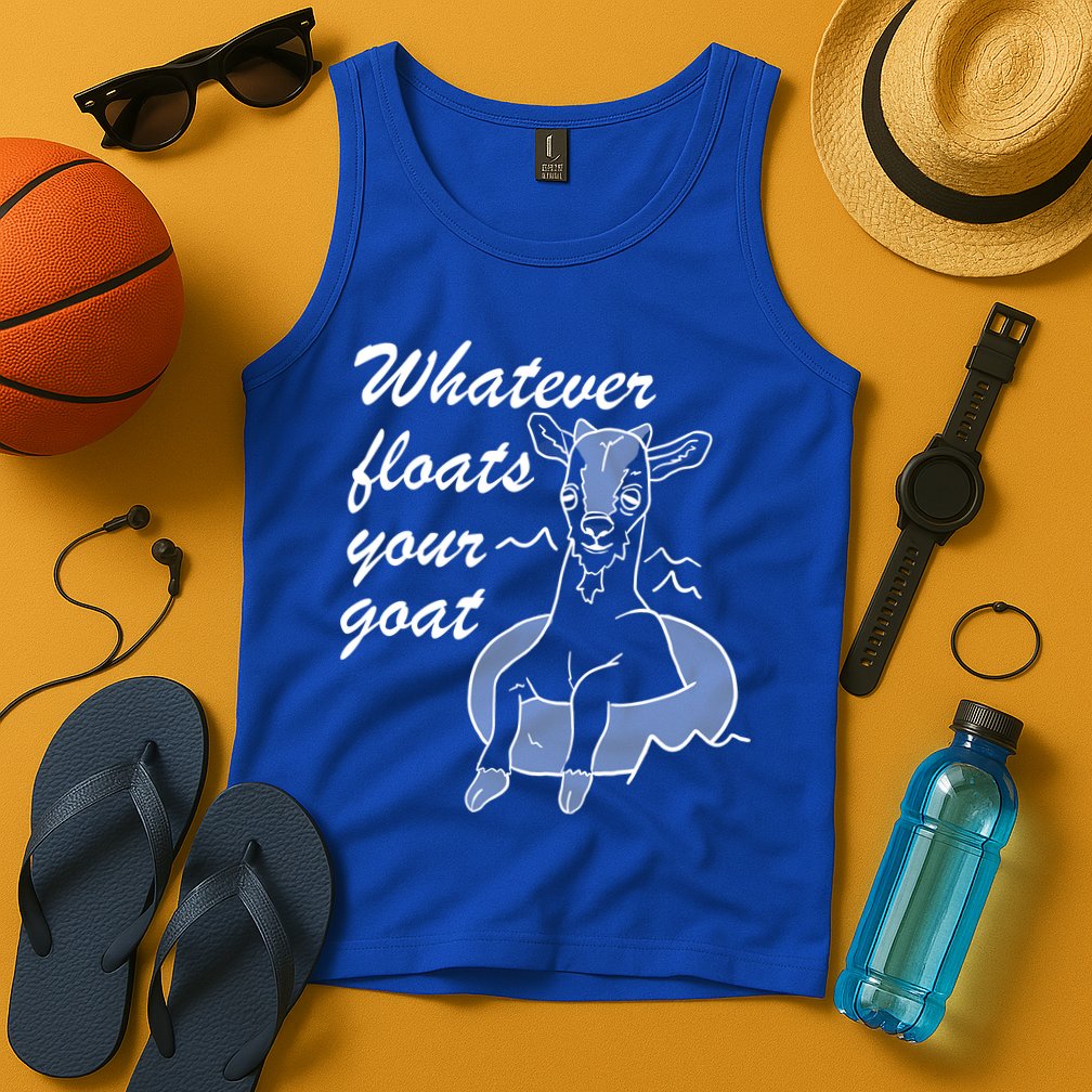 What Ever Floats Your Goat Tank Top