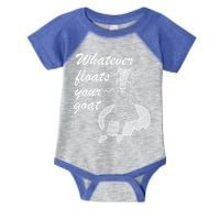 What Ever Floats Your Goat Infant Baby Jersey Bodysuit