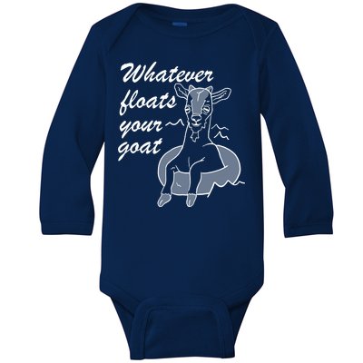 What Ever Floats Your Goat Baby Long Sleeve Bodysuit