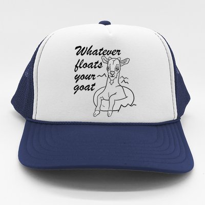 What Ever Floats Your Goat Trucker Hat