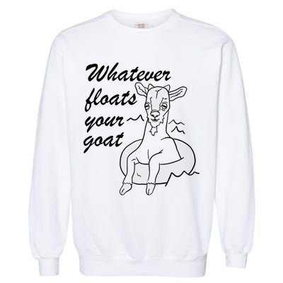 What Ever Floats Your Goat Garment-Dyed Sweatshirt
