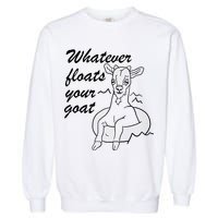 What Ever Floats Your Goat Garment-Dyed Sweatshirt