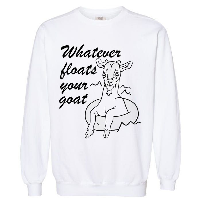 What Ever Floats Your Goat Garment-Dyed Sweatshirt