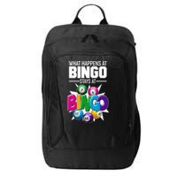 What Happens At Bingo Stays At Bingo City Backpack