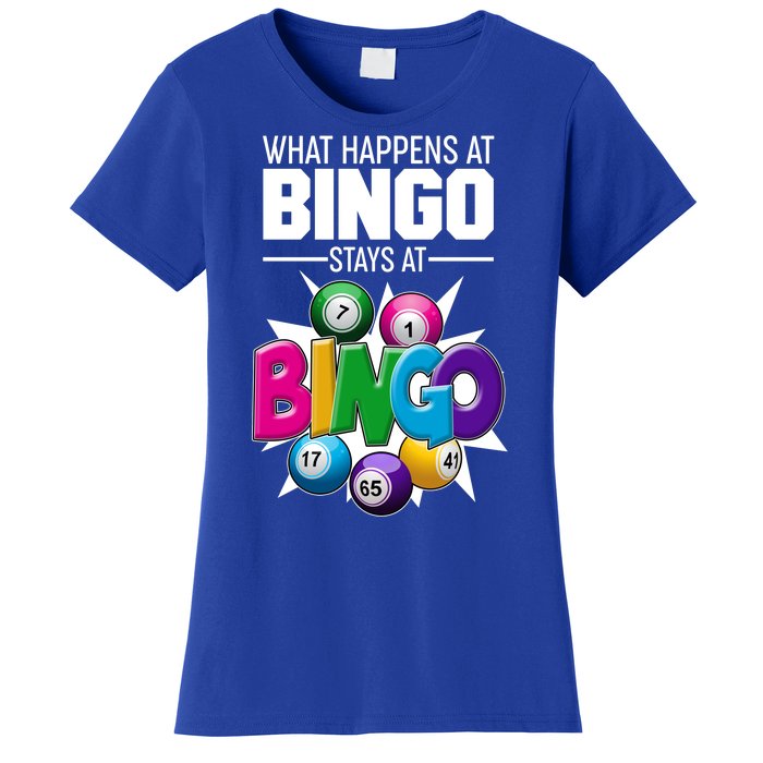 What Happens At Bingo Stays At Bingo Women's T-Shirt