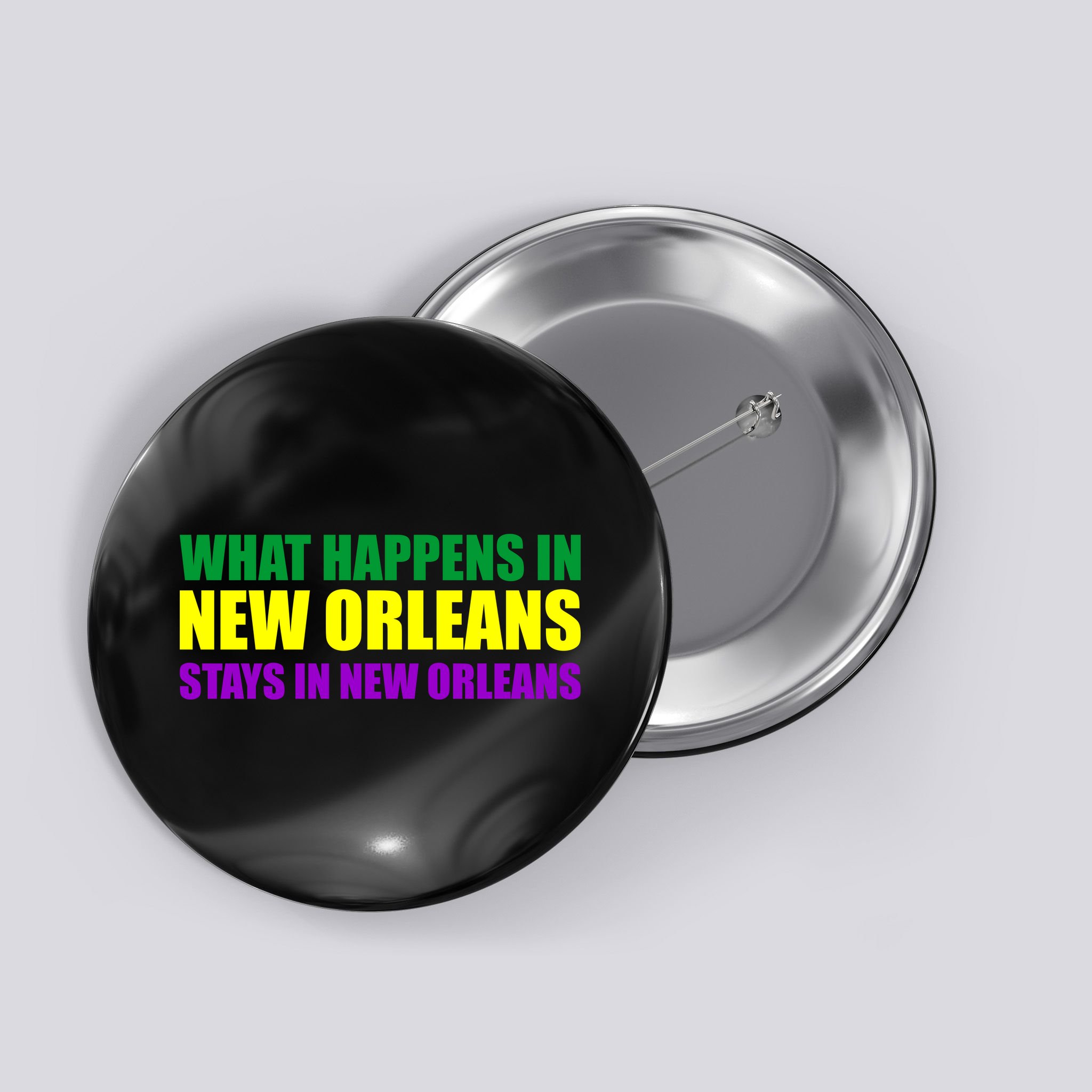 What Happens in New Orleans Stays in New Orleans Mardi Gras Button
