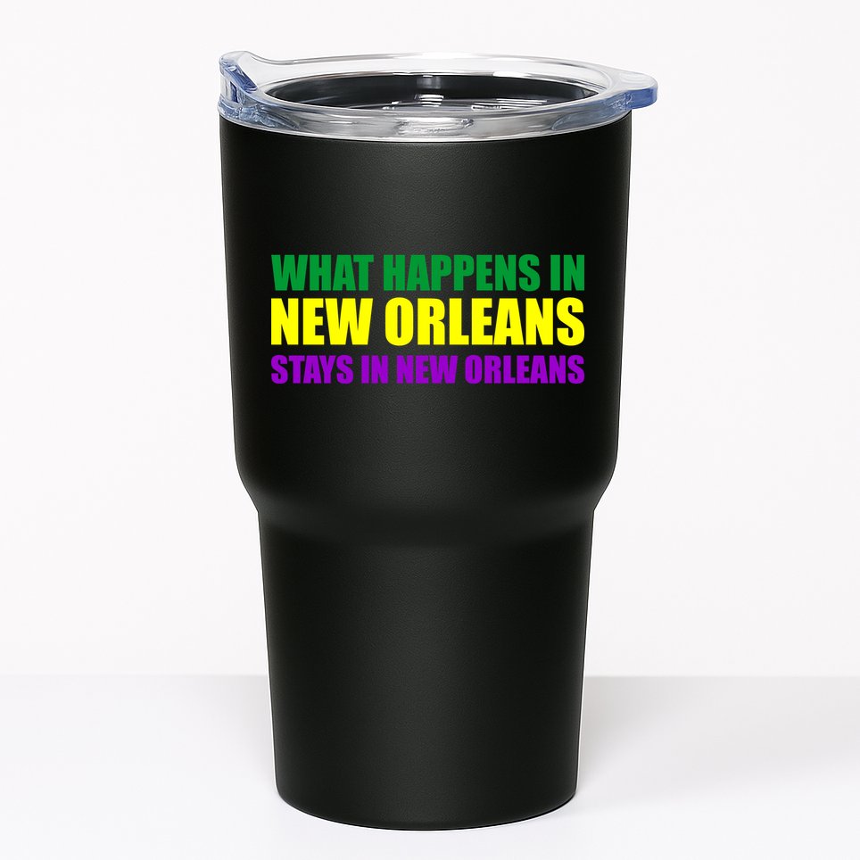 What Happens in New Orleans Stays in New Orleans Mardi Gras Tumbler