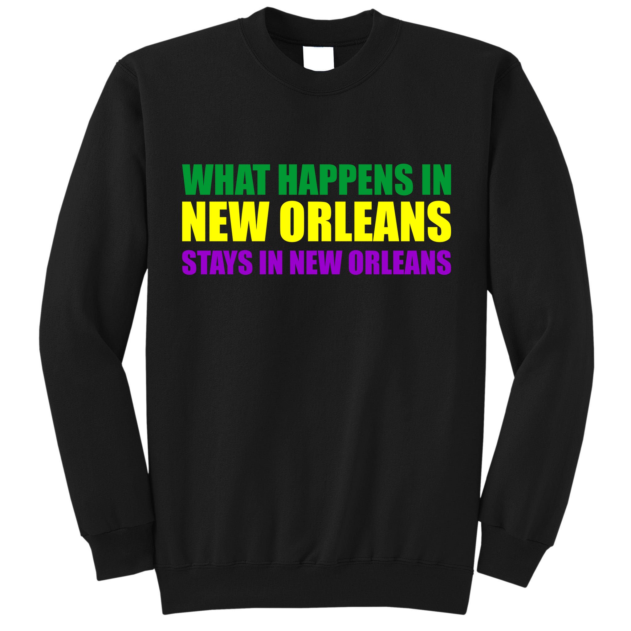 What Happens in New Orleans Stays in New Orleans Mardi Gras Tall Sweatshirt
