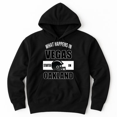 What Happens In Vegas started In Oakland Football Hoodie