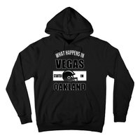 What Happens In Vegas started In Oakland Football Hoodie