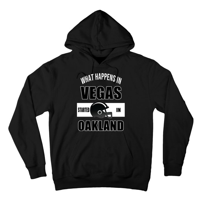 What Happens In Vegas started In Oakland Football Hoodie