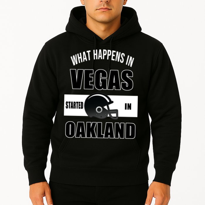 What Happens In Vegas started In Oakland Football Hoodie