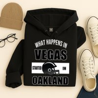 What Happens In Vegas started In Oakland Football Hoodie