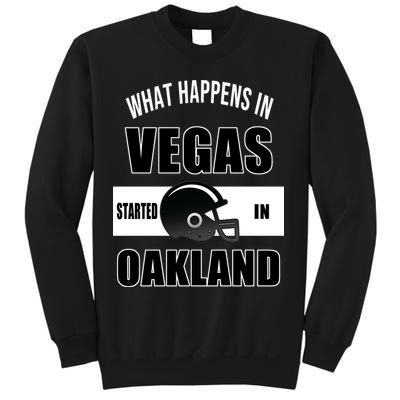 What Happens In Vegas started In Oakland Football Sweatshirt