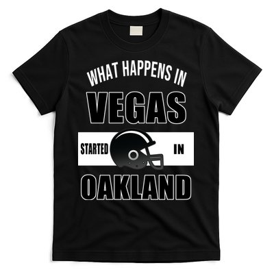 What Happens In Vegas started In Oakland Football T-Shirt