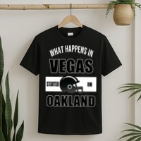 What Happens In Vegas started In Oakland Football T-Shirt