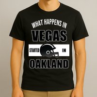 What Happens In Vegas started In Oakland Football T-Shirt