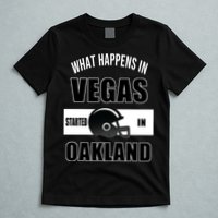 What Happens In Vegas started In Oakland Football T-Shirt