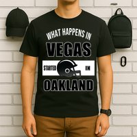 What Happens In Vegas started In Oakland Football T-Shirt