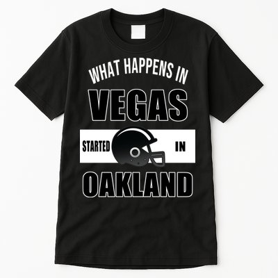 What Happens In Vegas started In Oakland Football Tall T-Shirt
