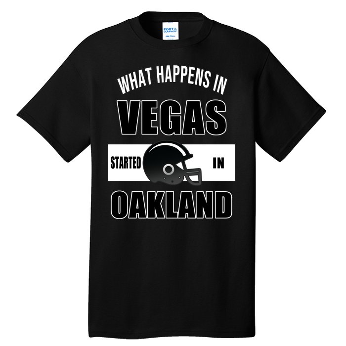 What Happens In Vegas started In Oakland Football Tall T-Shirt