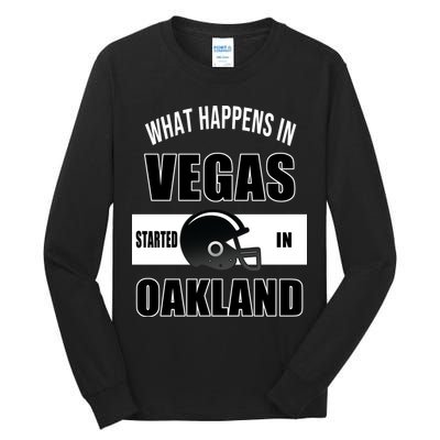 What Happens In Vegas started In Oakland Football Tall Long Sleeve T-Shirt