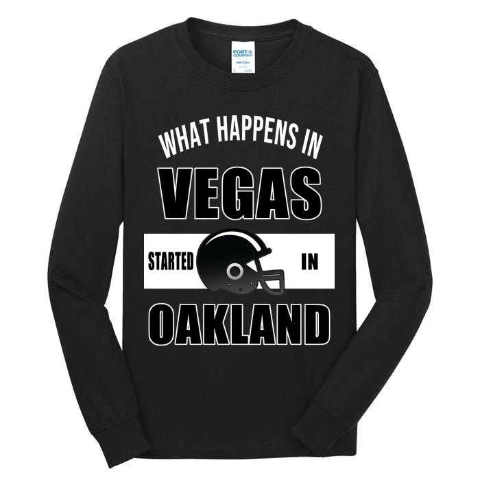 What Happens In Vegas started In Oakland Football Tall Long Sleeve T-Shirt