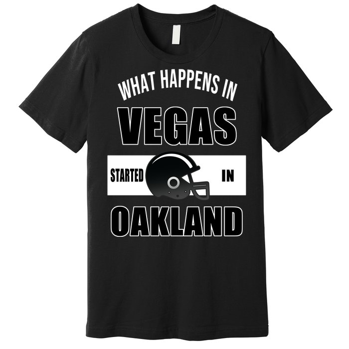 What Happens In Vegas started In Oakland Football Premium T-Shirt