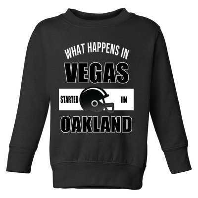 What Happens In Vegas started In Oakland Football Toddler Sweatshirt