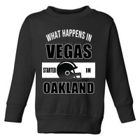 What Happens In Vegas started In Oakland Football Toddler Sweatshirt