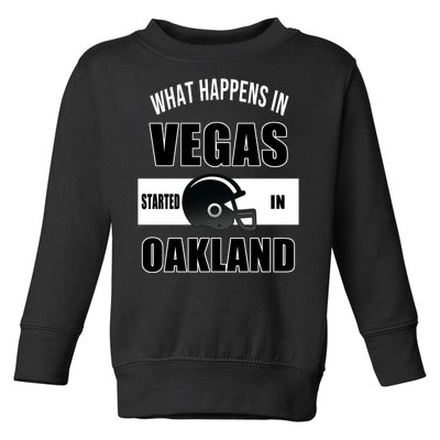 What Happens In Vegas started In Oakland Football Toddler Sweatshirt