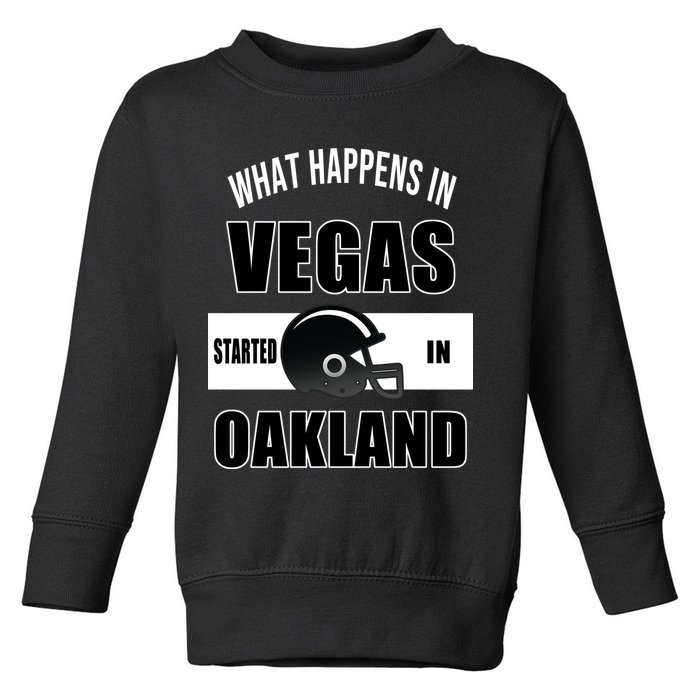 What Happens In Vegas started In Oakland Football Toddler Sweatshirt