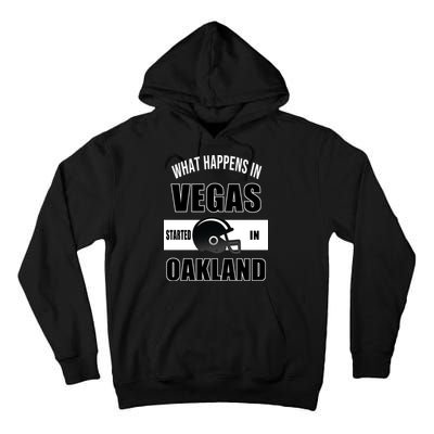 What Happens In Vegas started In Oakland Football Tall Hoodie