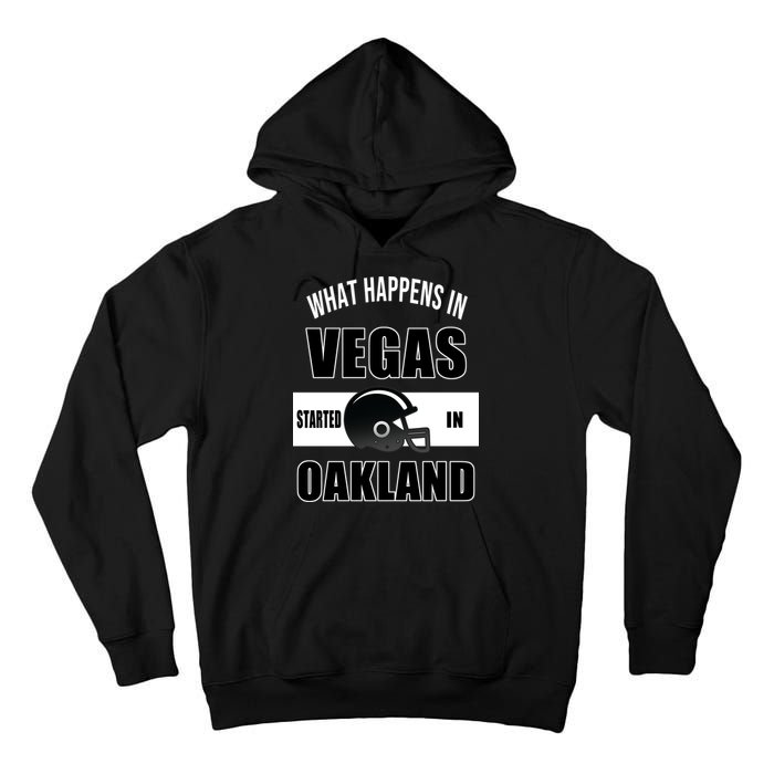 What Happens In Vegas started In Oakland Football Tall Hoodie