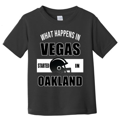 What Happens In Vegas started In Oakland Football Toddler T-Shirt
