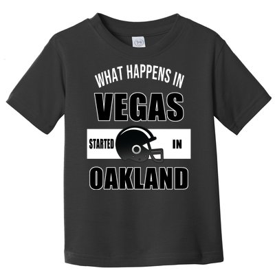 What Happens In Vegas started In Oakland Football Toddler T-Shirt