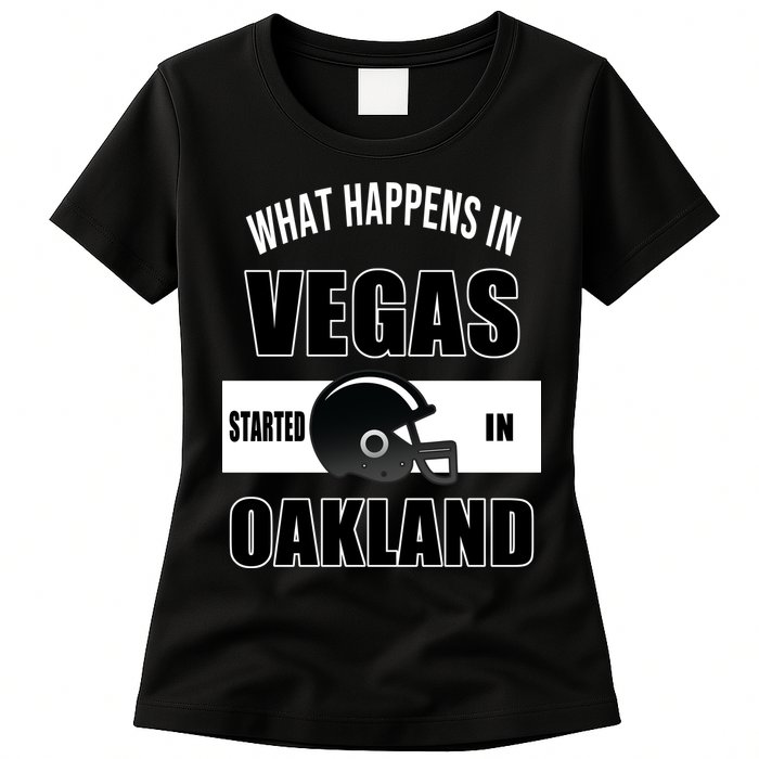 What Happens In Vegas started In Oakland Football Womens T-Shirt