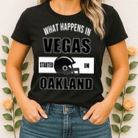 What Happens In Vegas started In Oakland Football Womens T-Shirt
