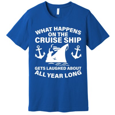 What Happens On A Cruise Ship Premium T-Shirt