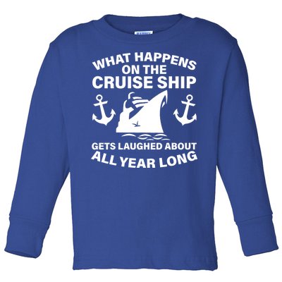 What Happens On A Cruise Ship Toddler Long Sleeve Shirt