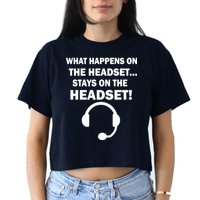 What Happens On The Headset Stays Gamer Women's Crop Top Tee