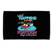 What Happens On The Pontoon Stays On The Pontoon Microfiber Hand Towel